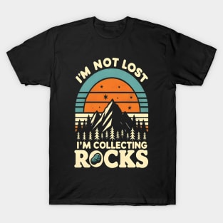 i'm not lost i'm collecting rocks T-Shirt